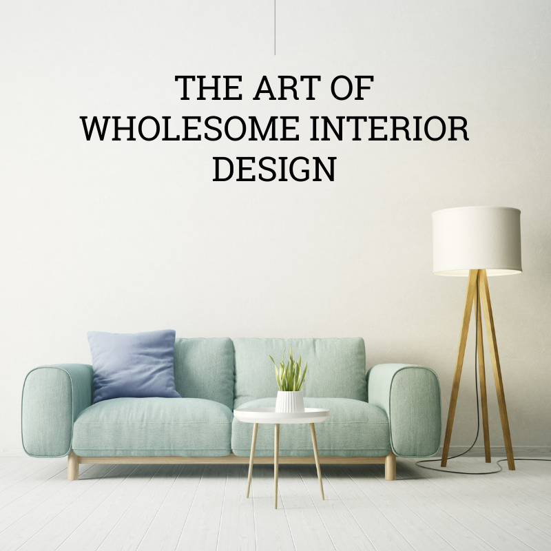The Art of Wholesome Interior Design
